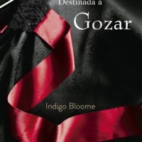 Destinada a gozar, de Indigo Bloome