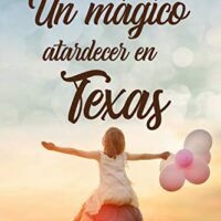 Un mágico atardecer en Texas, de Isabella Marín