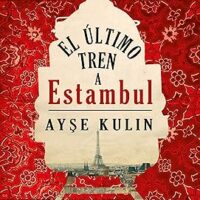 El último tren a Estambul, de Ayse Kulin