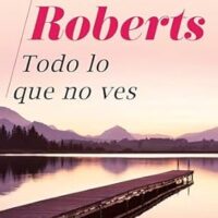 Todo lo que no ves, de Nora Roberts