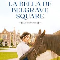 La bella de Belgrave Square, de Mimi Matthews